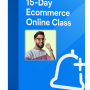 15 Days E-Commerce Online Class – Learn, Launch & Grow Your Online Business